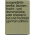 Ausgewählte Werke: Blumen-, Frucht-, Und Dornenstücke, Oder Ehestand, Tod Und Hochzeit (German Edition)