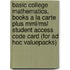 Basic College Mathematics, Books A La Carte Plus Mml/msl Student Access Code Card (for Ad Hoc Valuepacks)