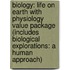 Biology: Life on Earth with Physiology Value Package (Includes Biological Explorations: A Human Approach)