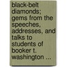 Black-Belt Diamonds; Gems from the Speeches, Addresses, and Talks to Students of Booker T. Washington ... door Cephas Washburn