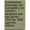 Briefwechsel Alexander von Humboldt's mit Heinrich Berghaus aus den Jahren 1825 bis 1858 (German Edition) door Von Humboldt Alexander