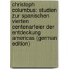 Christoph Columbus: Studien Zur Spanischen Vierten Centenarfeier Der Entdeckung Americas (German Edition) door Fastenrath Johannes
