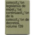 Colecciï¿½N Legislativa De Espaï¿½A: Continuaciï¿½N De La Colecciï¿½N De Decretos, Volume 139
