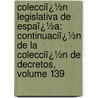 Colecciï¿½N Legislativa De Espaï¿½A: Continuaciï¿½N De La Colecciï¿½N De Decretos, Volume 139 door Spain