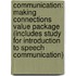 Communication: Making Connections Value Package (Includes Study for Introduction to Speech Communication)