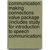 Communication: Making Connections Value Package (Includes Study for Introduction to Speech Communication) door William J. Seiler