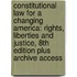 Constitutional Law for a Changing America: Rights, Liberties and Justice, 8th Edition Plus Archive Access
