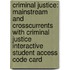 Criminal Justice: Mainstream and Crosscurrents with Criminal Justice Interactive Student Access Code Card