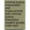 Criminal Justice: Mainstream and Crosscurrents with Criminal Justice Interactive Student Access Code Card door Professor John Randolph Fuller