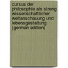 Cursus Der Philosophie Als Streng Wissenschaftlicher Weltanschauung Und Lebensgestaltung (German Edition) door Karl D¿Uhring Eugen