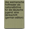 Das Weimarische Hoftheater Als Nationalbühne Für Die Deutsche Jugend: Eine Denkschrift (German Edition) door Bartels Adolf