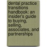 Dental Practice Transitions Handbook: An Insider's Guide to Buying, Selling, Associates, and Partnerships door H.M. Smith