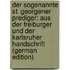 Der Sogenannte St. Georgener Prediger: Aus Der Freiburger Und Der Karlsruher Handschrift (German Edition)