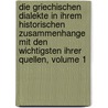 Die Griechischen Dialekte in Ihrem Historischen Zusammenhange Mit Den Wichtigsten Ihrer Quellen, Volume 1 door Otto Hoffmann