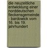 Die Neuzeitliche Entwicklung Einer Norddeutschen Fleckensgemeinde - Bardowick Vom 16. Bis 19. Jahrhundert door Marianne Pagel