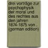 Drei Vorträge Zur Psychophysik Der Moral Und Des Rechtes Aus Den Jahren 1874-1875 Von . (German Edition)