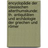 Encyclopädie Der Classischen Alterthumskunde: Th. Antiquitäten Und Archäologie Der Griechen Und Römer by Ludwig Schaaff