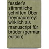 Fessler's Sämmtliche Schriften Über Freymaurerey: Wirklich Als Manuscript Für Brüder (German Edition) door Aurelius Fessler Ignatius