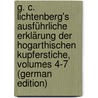 G. C. Lichtenberg's Ausführliche Erklärung Der Hogarthischen Kupferstiche, Volumes 4-7 (German Edition) by Christoph Lichtenberg Georg