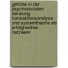 Gefühle in der psychosozialen Beratung: Transaktionsanalyse und Systemtheorie als erfolgreiches Netzwerk door Christina Eva Maria Weber