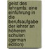 Geist Des Lehramts: Eine Einführung in Die Berufsaufgabe Der Lehrer an Höheren Schulen (German Edition)