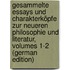 Gesammelte Essays Und Charakterköpfe Zur Neueren Philosophie Und Literatur, Volumes 1-2 (German Edition)