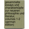 Gesammelte Essays Und Charakterköpfe Zur Neueren Philosophie Und Literatur, Volumes 1-2 (German Edition) door Brasch Moritz