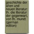 Geschichte Der Alten Und Neuen Literatur: Th. Die Literatur Der Gegenwart, Von Th. Mundt (German Edition)