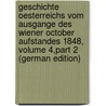 Geschichte Oesterreichs Vom Ausgange Des Wiener October Aufstandes 1848, Volume 4,part 2 (German Edition) door Alexander Helfert Joseph