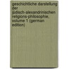 Geschichtliche Darstellung Der Jüdisch-Alexandrinischen Religions-Philosophie, Volume 1 (German Edition) door Ferdinand Dähne August