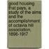 Good Housing That Pays, a Study of the Aims and the Accomplishment of Octavia Hill Association, 1896-1917