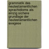 Grammatik Des Neutestamentlichen Sprachidioms Als Einzig Sichere Grundlage Der Neutestamentlichen Exegese by George Benedict Winer