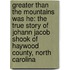 Greater Than the Mountains Was He: The True Story of Johann Jacob Shook of Haywood County, North Carolina