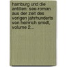 Hamburg Und Die Antillen: See-roman Aus Der Zeit Des Vorigen Jahrhunderts Von Heinrich Smidt, Volume 2... door Heinrich Smidt