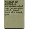 Handbuch Der Praktischen Arzneiwissenschaft Oder Der Speziellen Pathologie Und Therapie, Volume 6, Part 2 door Karl-August-Wilhelm Berends