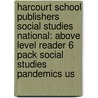 Harcourt School Publishers Social Studies National: Above Level Reader 6 Pack Social Studies Pandemics Us door Hsp