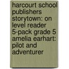 Harcourt School Publishers Storytown: On Level Reader 5-Pack Grade 5 Amelia Earhart: Pilot And Adventurer door Hsp