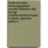 Harte-Annalen. Herausgegeben Vonder Direction Des Konigl. Charite-Krankenhuses in Berlin (German Edition) door Mehlhausen