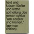 Held Und Kaiser: Fünfte Und Letzte Abtheilung Des Roman-Cyklus "Um Szepter Und Kronen." (German Edition)