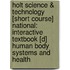 Holt Science & Technology [Short Course] National: Interactive Textbook [D] Human Body Systems and Health