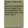 Imago. Zeitschrift Für Psychoanalytische Psychologie Ihre Grenzgebiete Und Anwendungen Xxiii 1937 Heft 1 door Sigmund Freud