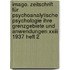 Imago. Zeitschrift Für Psychoanalytische Psychologie Ihre Grenzgebiete Und Anwendungen Xxiii 1937 Heft 2