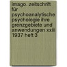 Imago. Zeitschrift Für Psychoanalytische Psychologie Ihre Grenzgebiete Und Anwendungen Xxiii 1937 Heft 3 door Sigmund Freud