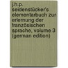 J.H.P. Seidenstücker's Elementarbuch Zur Erlernung Der Französischen Sprache, Volume 3 (German Edition) by H.P. Seidenstücker Johann