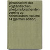 Jahresbericht Des Vogtländischen Altertumsforschenden Vereins Zu Hohenleuben, Volume 14 (German Edition) door Altertumsfor Hohenleuben Vogtlandischer
