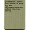 Jahresbericht Über Die Fortschritte in Der Lehre Von Den Gährungs-Organismen, Volume 6 (German Edition) door Alfred Koch