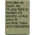 Jane Doe No More: My 15-Year Fight to Reclaim My Identity--A True Story of Survival, Hope, and Redemption