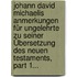 Johann David Michaelis Anmerkungen Für Ungelehrte Zu Seiner Übersetzung Des Neuen Testaments, Part 1...
