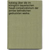 Katalog über die im königlich Bayerischen Haupt-Conservatorium der Armee befindlichen gedruckten Werke. by Bayern Armee
