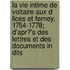 La Vie Intime de Voltaire Aux D Lices Et Ferney, 1754-1778; D'Apr?'s Des Lettres Et Des Documents in Dits